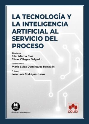 LA TECNOLOGIA Y LA INTELIGENCIA ARTIFICIAL AL SERVICIO DEL PROCESO