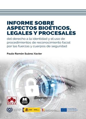 INFORME SOBRE ASPECTOS BIOETICOS, LEGALES Y PROCESALES DEL DERECHO A LA IDENTIDAD Y EL USO DE RECONOCIMIENTO FACIAL POR LAS FUERZAS Y CUERPOS DE SEGURIDAD