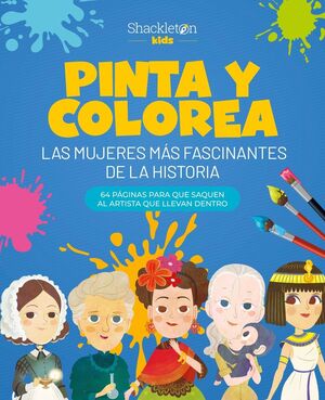 PINTA Y COLOREA LAS MUJERES MÁS FASCINANTES DE LA HISTORIA