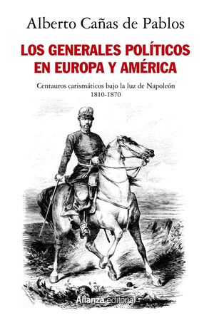 LOS GENERALES POLITICOS EN EUROPA Y AMERICA (1810-1870)