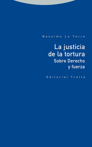 LA JUSTICIA DE LA TORTURA. SOBRE DERECHO Y FUERZA