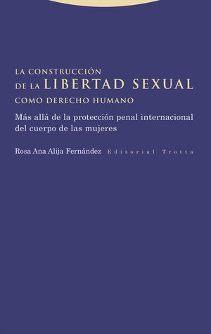 CONSTRUCCION DE LA LIBERTAD SEXUAL COMO DERECHO HUMANO, LA