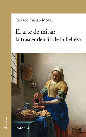 EL ARTE DE MIRAR. LA TRASCENDENCIA DE LA BELLEZA