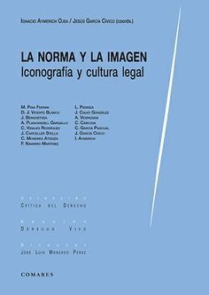 LA NORMA Y LA IMAGEN. ICONOGRAFÍA Y CULTURA LEGAL