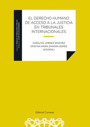 DERECHO HUMANO DE ACCESO A LA JUSTICIA EN TRIBUNALES INTERNACIONALES, EL