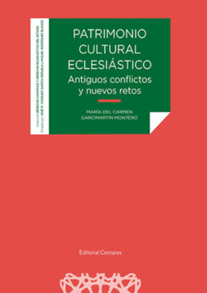 PATRIMONIO CULTURAL ECLESIASTICO. ANTIGUOS CONFLICTOS Y NUEVOS RETOS