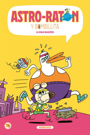 ASTRO-RATÓN Y BOMBILLITA 07: LA GARN MARATÓN