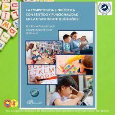 LA COMPETENCIA LINGÜÍSTICA CON SENTIDO Y FUNCIONALIDAD EN LA ETAPA INFANTIL (0-6