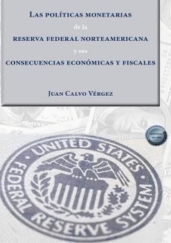 LAS POLÍTICAS MONETARIAS DE LA RESERVA FEDERAL NORTEAMERICANA Y SUS CONSECUENCIA