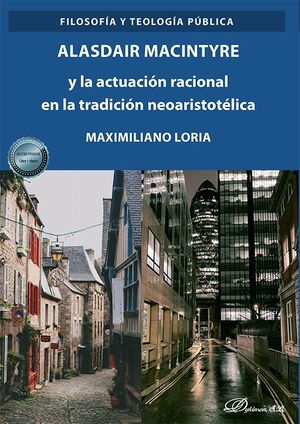 ALASDAIR MACINTYRE Y LA ACTUACIÓN RACIONAL EN LA TRADICIÓN NEOARISTOTÉLICA