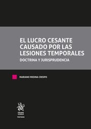 EL LUCRO CESANTE CAUSADO POR LAS LESIONES TEMPORALES. 2 TOMOS.