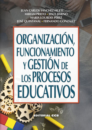 ORGANIZACION, FUNCIONAMIENTO Y GESTION DE LOS PROCESOS EDUCATIVOS