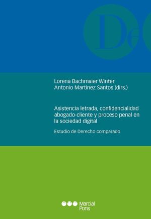 ASISTENCIA LETRADA, CONFIDENCIALIDAD ABOGADO-CLIENTE Y PROCESO PENAL EN LA SOCIEDAD DIGITAL