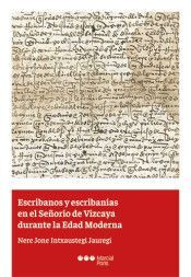 ESCRIBANOS Y ESCRIBANIAS EN EL SEÑORIO DE VIZCAYA DURANTE LA EDAD MODERNA