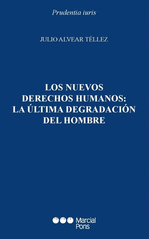 LOS NUEVOS DERECHOS HUMANOS: LA ULTIMA DEGRADACION DEL HOMBRE