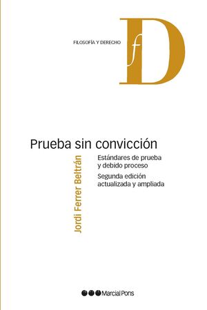 PRUEBA SIN CONVICCION. ESTANDARES DE PRUEBA Y DEBIDO PROCESO (2ªED.)