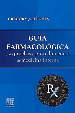 GUÍA FARMACOLÓGICA PARA PRUEBAS Y PROCEDIMIENTOS DE MEDICINA INTERNA