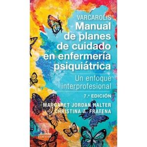 VARCAROLIS. MANUAL DE PLANES DE CUIDADO EN ENFERMERÍA PSIQUIÁTRICA