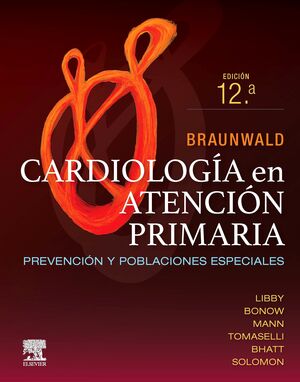 BRAUNWALD. CARDIOLOGÍA EN ATENCIÓN PRIMARIA (12ª ED.)