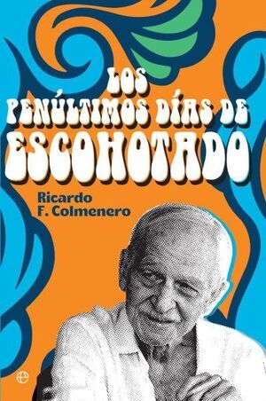 LOS PENULTIMOS DIAS DE ESCOHOTADO