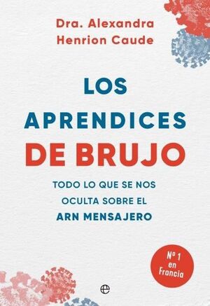 LOS APRENDICES DE BRUJO. TODO LO QUE SE NOS OCULTA SOBRE EL ARN MENSAJERO