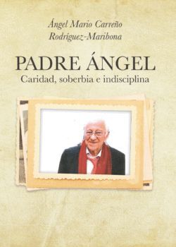 PADRE ÁNGEL. CLARIDAD, SOBERBIA E INDISCIPLINA