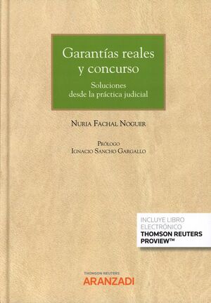 GARANTÍAS REALES Y CONCURSO: SOLUCIONES DESDE LA PRÁCTICA JUDICIAL