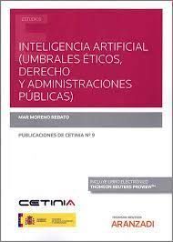 INTELIGENCIA ARTIFICIAL (UMBRALES ÉTICOS, DERECHO Y ADMINISTRACIONES PÚBLICAS)