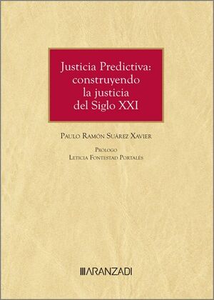 JUSTICIA PREDICTIVA: CONSTRUYENDO LA JUSTICIA DEL SIGLO XXI (PAPEL + E-BOOK)