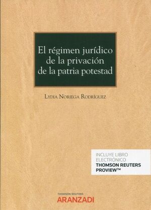 RÉGIMEN JURÍDICO DE LA PRIVACIÓN DE LA PATRIA POTESTAD, EL