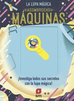 ASOMBROSAS MÁQUINAS. LA LUPA MAGICA
