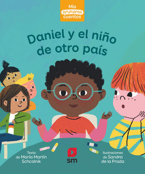 DANIEL Y EL NIÑO DE OTRO PAÍS (MIS PRIMEROS CUENTOS, 10)