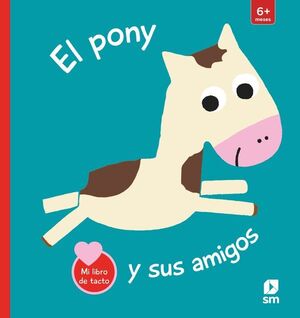 EL PONY Y SUS AMIGOS. MI LIBRO DE TACTO