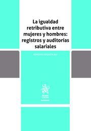 LA IGUALDAD RETRIBUTIVA ENTRE MUJERES Y HOMBRES: REGISTROS Y AUDITORÍAS SALARIAL