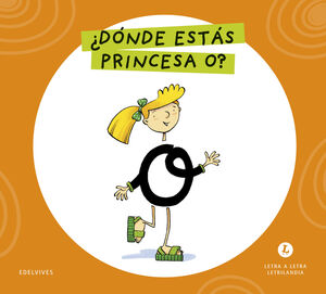 LETRA A LETRA LETRILANDIA - ¿DÓNDE ESTÁS, PRINCESA O?