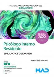 SIMULACROS DE EXAMEN PSICOLOGO INTERNO RESIDENTE. MANUAL PARA PREPARACION DEL EXAMEN PIR