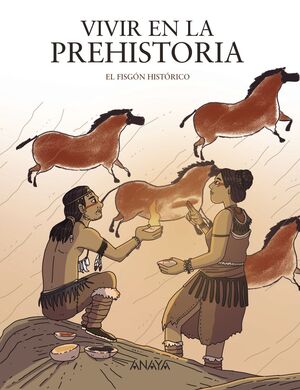 VIVIR EN LA PREHISTORIA.EL FISGON HISTORICO