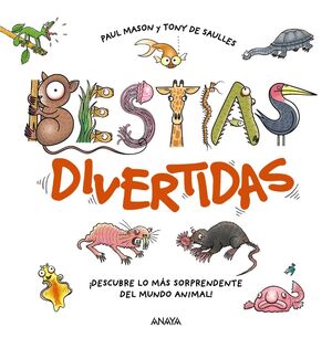 BESTIAS DIVERTIDAS. DESCUBRE LO MÁS SORPRENDENTE DEL MUNDO ANIMAL