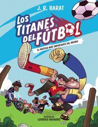 LOS TITANES DEL FÚTBOL, 1. EL PARTIDO MÁS IMPORTANTE DEL MUNDO