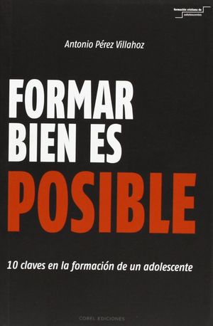 FORMAR BIEN ES POSIBLE.10 CLAVES FORMACION ADOLESCENTE