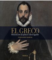 EL GRECO HISTORIA DE UN PINTOR EXTRAVAGANTE