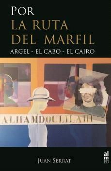 POR LA RUTA DEL MARFIL ARGEL- EL CABO- EL CAIRO