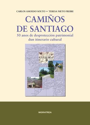 CAMIÑOS DE SANTIAGO : 50 ANOS DE DESPROTECCION PATRIMONIAL DUN ITINERA