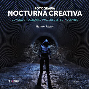 FOTOGRAFIA NOCTURNA CREATIVA. CONSIQUE REALIZAR 50 IMAGENES ESPECTACULARES