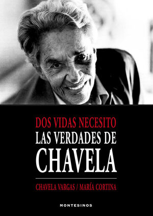 DOS VIDAS NECESITO. LAS VERDADES DE CHAVELA