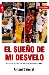 EL SUEÑO DE MI DESVELO. HISTORIAS NOCTURNAS E IMBORRABLES DE LA NBA