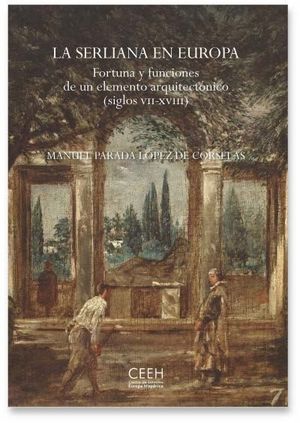 LA SERLIANA EN EUROPA. FORTUNA Y FUNCIONES DE UN ELEMENTO ARQUITECTONICO