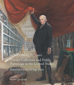 WHAT'S MINE IS YOURS. PRIVATE COLLECTORS AND PUBLIC PATRONAGE IN THE UNITED STAT
