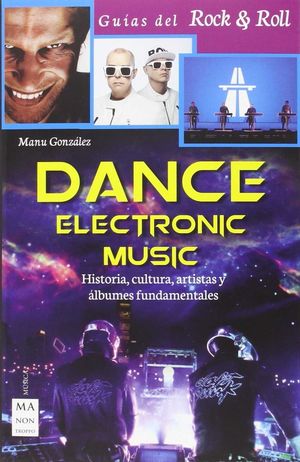 DANCE ELECTRONIC MUSIC, HISTORIA, CULTURA, ARTISTAS Y ÁLBUMES FUNDAMENTALES