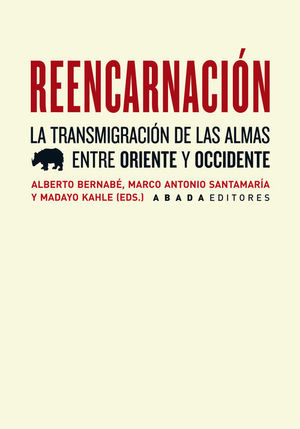 REENCARNACION. LA TRANSMIGRACION DE LAS ALMAS ENTRE ORIENTE Y OCCIDENT